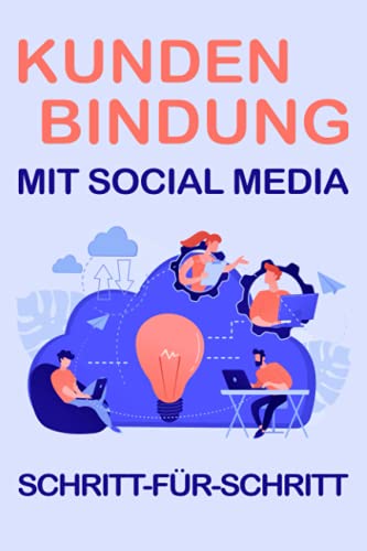 Kundenbindung mit Social Media: Schritt-für-Schritt