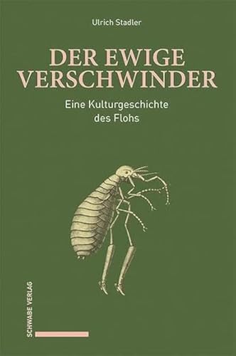 Der ewige Verschwinder: Eine Kulturgeschichte des Flohs von Schwabe Verlagsgruppe AG Schwabe Verlag