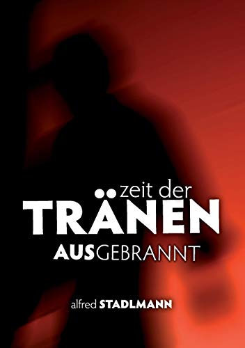 Zeit der Tränen - Ausgebrannt: Burnout
