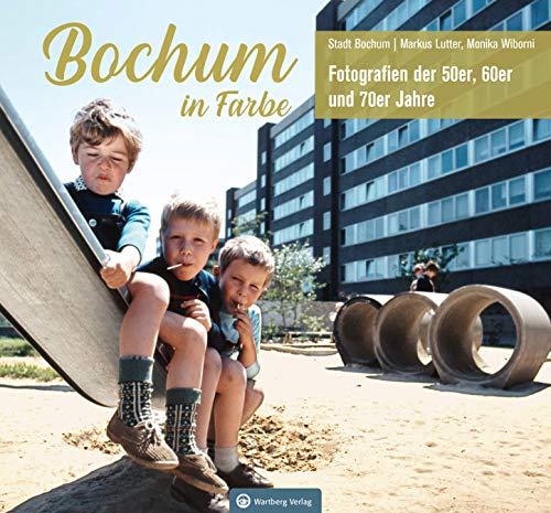 Bochum in Farbe - Die 50er, 60er und 70er Jahre: Fotografien der 50er, 60er und 70er Jahre (50er und 60er Jahre)