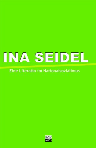 Ina Seidel und die Literaten im Nationalsozialismus von Kulturverlag Kadmos