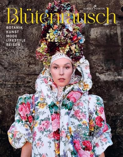 Blütenrausch: Botanik, Kunst und Lifestyle