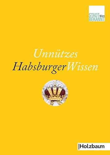 Unnützes HabsburgerWissen von Holzbaum Verlag