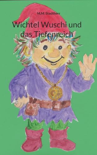 Wichtel Wuschi und das Tiefenreich von BoD – Books on Demand