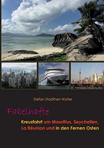 Fabelhafte Kreuzfahrt um Mauritius, Seychellen, La Réunion und in den Fernen Osten (Fabelhafte Reisen)