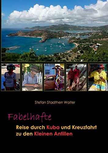 Fabelhafte Reise durch Kuba und Kreuzfahrt zu den Kleinen Antillen (Fabelhafte Reisen) von Books on Demand