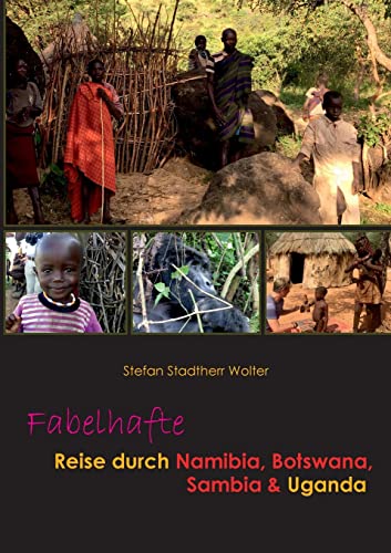 Fabelhafte Reise durch Namibia, Botswana, Sambia & Uganda (Fabelhafte Reisen) von Books on Demand