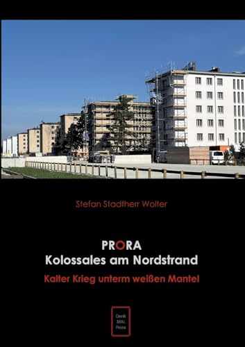 Prora Kolossales am Nordstrand: Kalter Krieg unterm weißen Mantel von BoD – Books on Demand