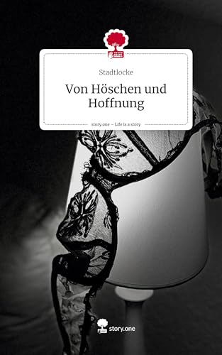 Von Höschen und Hoffnung. Life is a Story - story.one