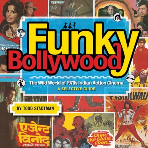 Funky Bollywood: The Wild World of 1970s Indian Action Cinema: The Wild World of 1970s Indian Action Cinema: A Selective Guide Funky Bollywood: The Wild World of 1970s Indian Action Cinema: The Wild World of 1970s Indian Action Cinema: A Selective Guide von FAB Press