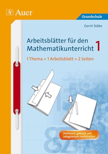 Arbeitsblätter für den Mathematikunterricht 1: 1 Thema = 1 Arbeitsblatt = 2 Seiten (1. Klasse) (Arbeitsblätter Mathematik Grundschule) von Auer Verlag i.d.AAP LW