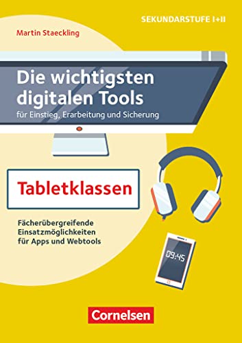 Die wichtigsten digitalen Tools: Tabletklassen - Fächerübergreifende Einsatzmöglichkeiten für Apps und Webtools - Buch von Cornelsen Pädagogik