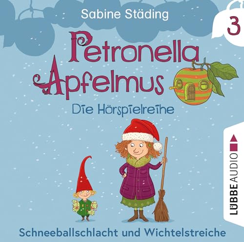 Petronella Apfelmus - Die Hörspielreihe: Teil 3 - Schneeballschlacht und Wichtelstreiche. Hörspiel . von Lübbe Audio