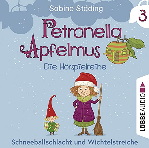 Petronella Apfelmus - Die Hörspielreihe: Teil 3 - Schneeballschlacht und Wichtelstreiche. Hörspiel . Petronella Apfelmus - Die Hörspielreihe: Teil 3 - Schneeballschlacht und Wichtelstreiche. Hörspiel .