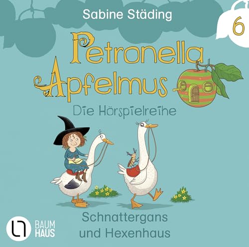 Petronella Apfelmus - Die Hörspielreihe: Teil 6 - Schnattergans und Hexenhaus. Hörspiel. Petronella Apfelmus - Die Hörspielreihe: Teil 6 - Schnattergans und Hexenhaus. Hörspiel.