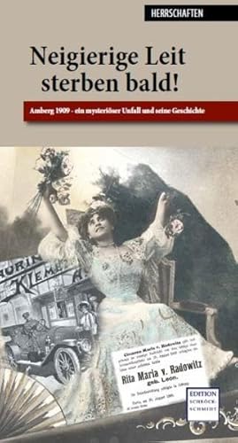 Neigierige Leit sterben bald! Amberg 1909 - ein mysteriöser Unfall und seine Geschichte Neigierige Leit sterben bald! Amberg 1909 - ein mysteriöser Unfall und seine Geschichte