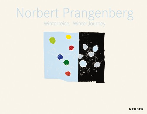 Norbert Prangenberg: Winterreise: Winterreise. Herausgegeben von Städtisches Kunstmuseum Spendhaus Reultingen; Museum Goch