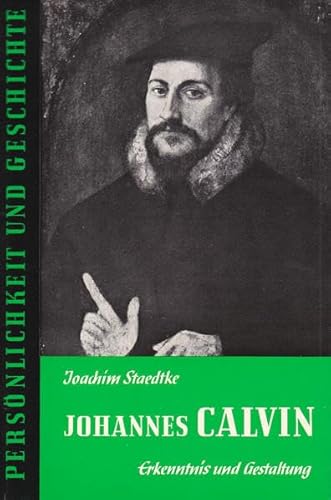 Johannes Calvin: Erkenntnis und Gestaltung (Persönlichkeit und Geschichte: Biographische Reihe) von Hansen-Schmidt, Hans