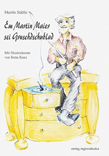Em Martin Maier sei Gruschdschublad Em Martin Maier sei Gruschdschublad von verlag regionalkultur