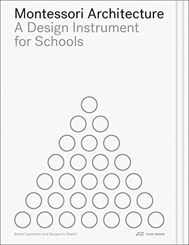 Montessori Architecture: A Design Instrument for Schools von Park Books
