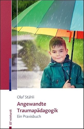 Angewandte Traumapädagogik: Ein Praxisbuch von Ernst Reinhardt Verlag