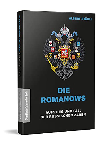 Die Romanows: Aufstieg und Fall der russischen Zaren von Frankfurter Allgemeine Buch