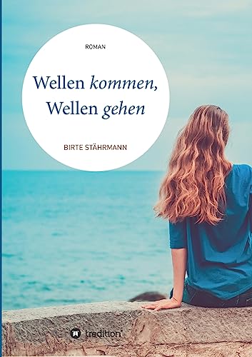 Wellen kommen, Wellen gehen: Roman von tredition