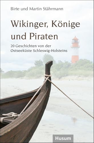 Wikinger, Könige und Piraten: 20 Geschichten von der Ostseeküste Schleswig-Holsteins Wikinger, Könige und Piraten: 20 Geschichten von der Ostseeküste Schleswig-Holsteins von Husum Druck- und Verlagsgesellschaft
