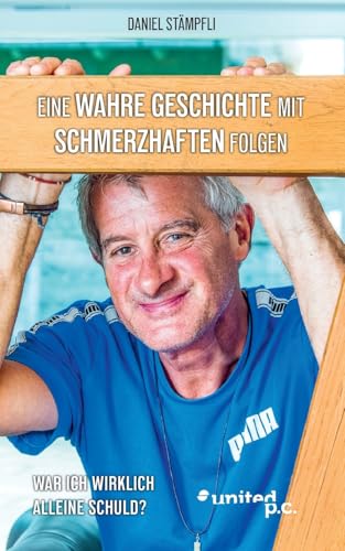 Eine Wahre Geschichte mit schmerzhaften Folgen: War ich wirklich alleine Schuld? Eine Wahre Geschichte mit schmerzhaften Folgen: War ich wirklich alleine Schuld? von united p.c.