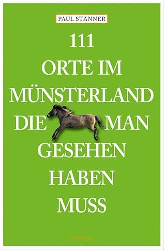 111 Orte im Münsterland, die man gesehen haben muss 111 Orte im Münsterland, die man gesehen haben muss