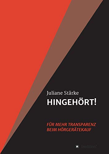 HINGEHÖRT! Für mehr Transparenz beim Hörgerätekauf: DER Ratgeber rund um die Themen Hören und Hörgeräte. von tredition