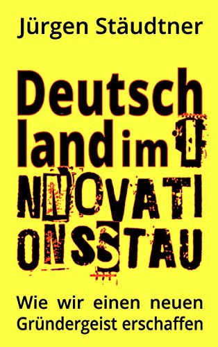 Deutschland im Innovationsstau: Wie mutige Menschen die Welt verändern von Books on Demand