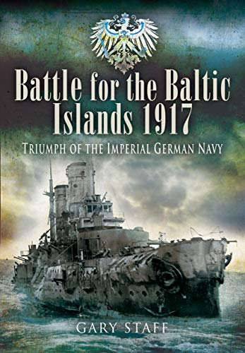 Battle of the Baltic Islands 1917 - SHORT RUN RE-ISSUE: Triumph of the Imperial German Navy