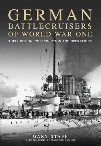 German Battlecruisers of World War One: Their Design, Construction and Operations von Seaforth Publishing