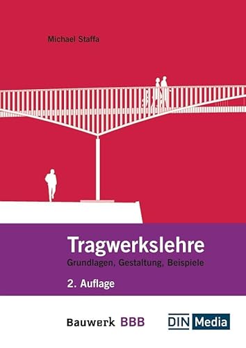 Tragwerkslehre: Grundlagen, Gestaltung, Beispiele Bauwerk-Basis-Bibliothek von DIN Media