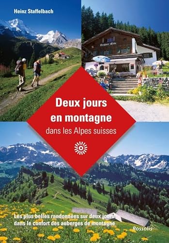 Deux jours en montagne dans les alpes suisses: Les plus belles randonnées sur deux jours dans le confort des auberges de montagne
