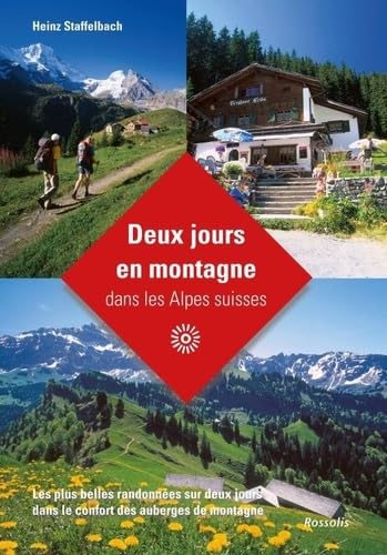 Deux jours en montagne dans les alpes suisses: Les plus belles randonnées sur deux jours dans le confort des auberges de montagne