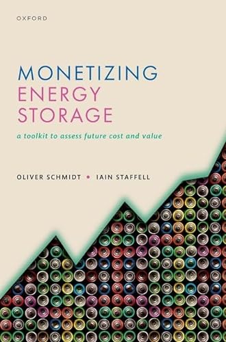 Monetizing Energy Storage: A Toolkit to Assess Future Cost and Value von Oxford University Press