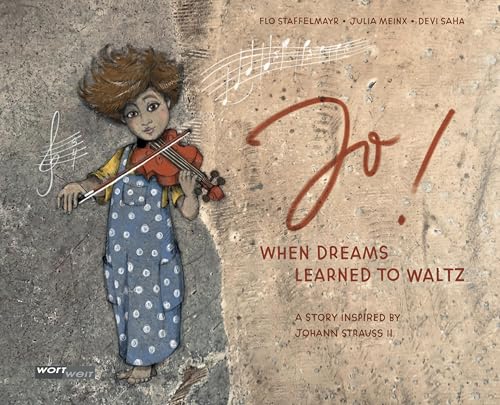 JO!: When dreams learned to waltz - A story inspired by Johann Strauss II von wortweit-Verlag