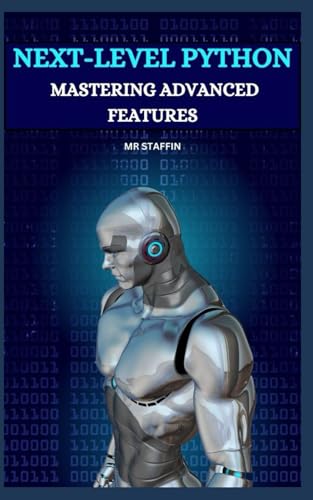 "NEXT-LEVEL PYTHON: MASTERING ADVANCED FEATURES" von Independently published