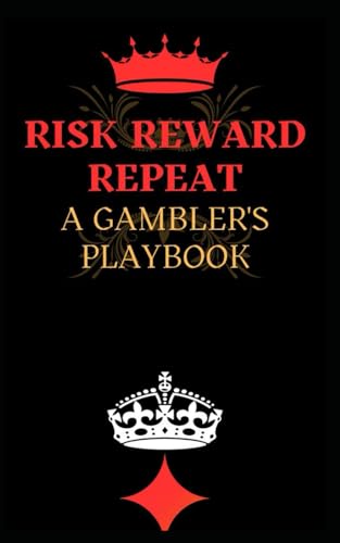 "RISK, REWARD, REPEAT: A GAMBLER'S PLAYBOOK" von Independently published
