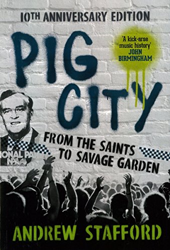 Pig City: From the Saints to Savage Garden: 10th Anniversary Edition