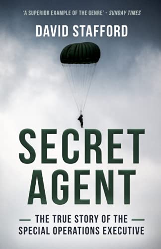 Secret Agent: The true story of the Special Operations Executive