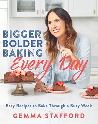 Bigger Bolder Baking Every Day: Easy Recipes to Bake Through a Busy Week von Harvest