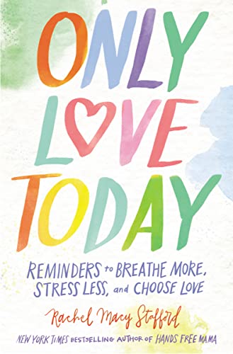 Only Love Today: Reminders to Breathe More, Stress Less, and Choose Love von Zondervan