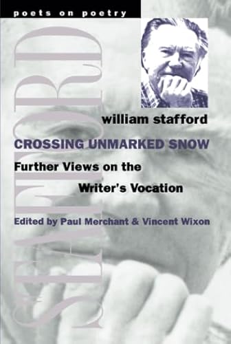 Crossing Unmarked Snow: Further Views on the Writer's Vocation (Poets on Poetry Series) von University of Michigan Press
