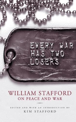 Every War Has Two Losers: William Stafford on Peace and War