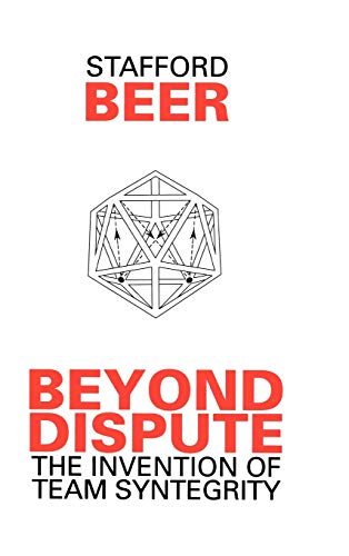 Beyond Dispute: The Invention of Team Syntegrity (Managerial Cybernetics of Organization) von Wiley