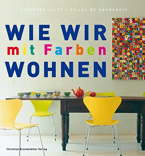 Wie wir mit Farben wohnen (Wie wir wohnen) von Brandstätter Verlag