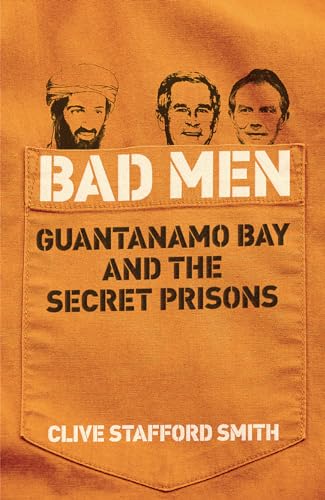 Bad Men: Guantanamo Bay And The Secret Prisons von W&N